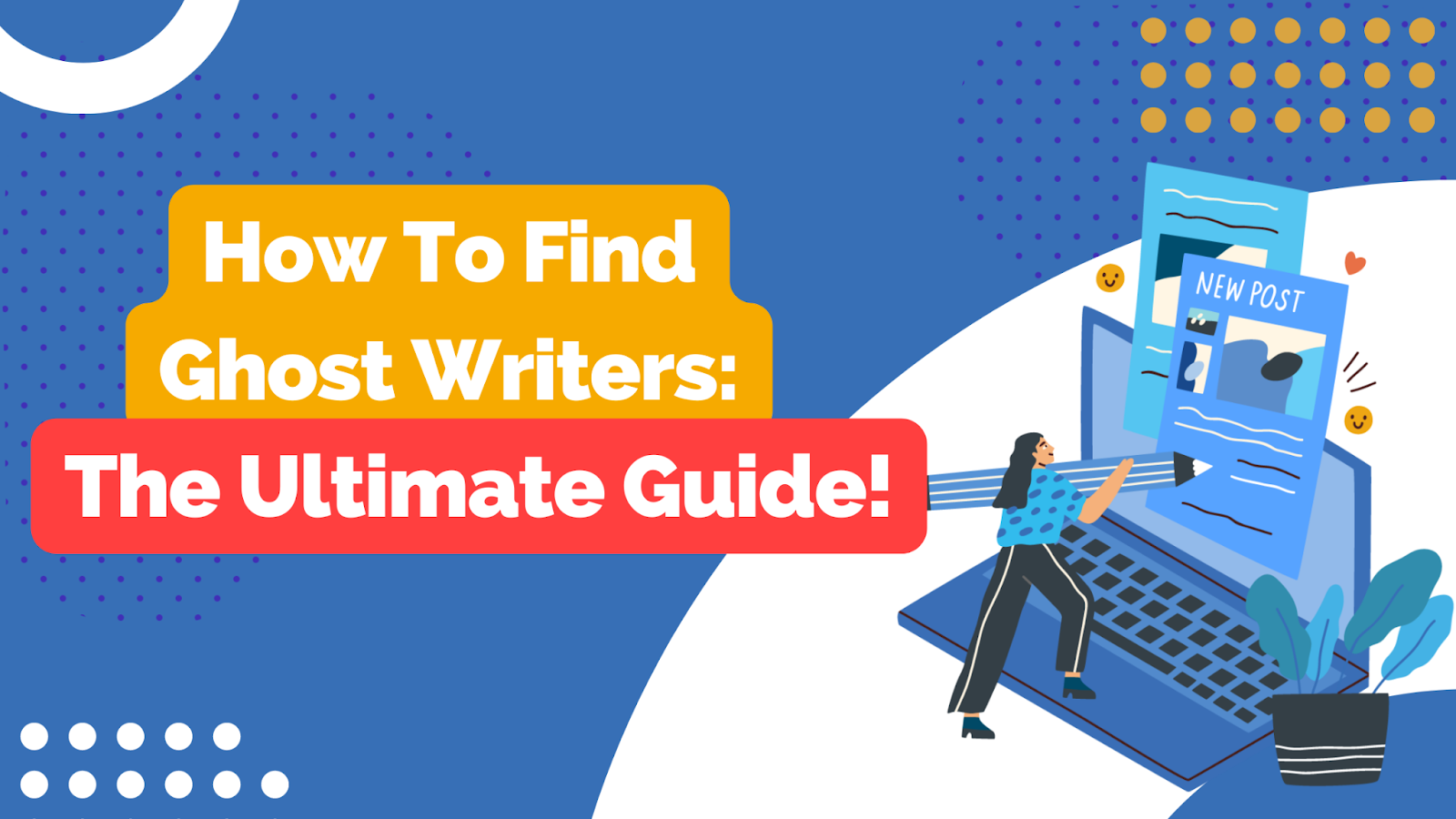 How To Find Ghost Writers The Ultimate Guide Copy Machines™ 