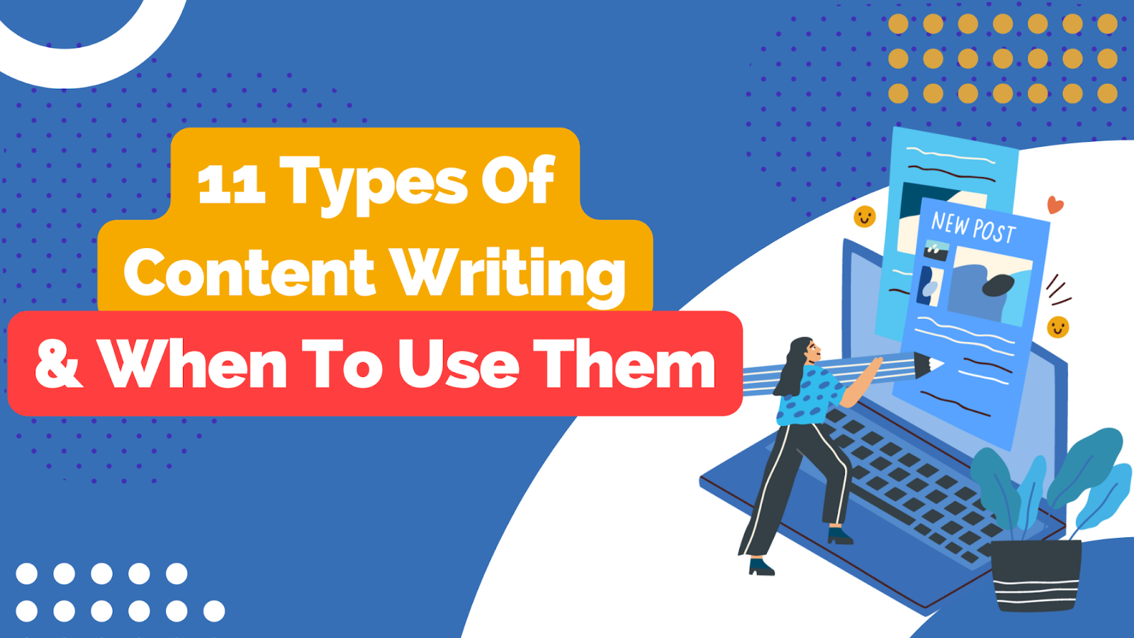 11 Types Of Content Writing & When To Use Them - Copy Machines™