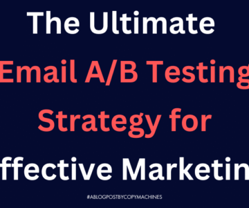 The Ultimate Email A/B Testing Strategy for Effective Marketing
