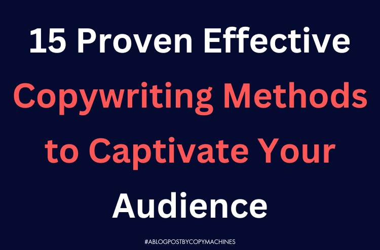 15 Proven Effective Copywriting Techniques to Captivate Your Audience