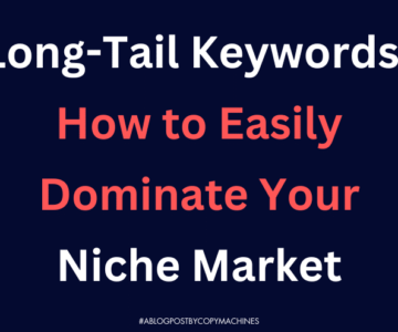 Long-Tail Keywords: How to Easily Dominate Your Niche Market