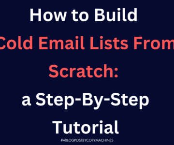 How to Build Cold Email Lists From Scratch: a Step-By-Step Tutorial