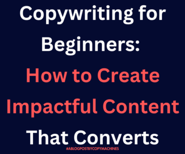 Copywriting for Beginners: How to Create Impactful Content That Converts