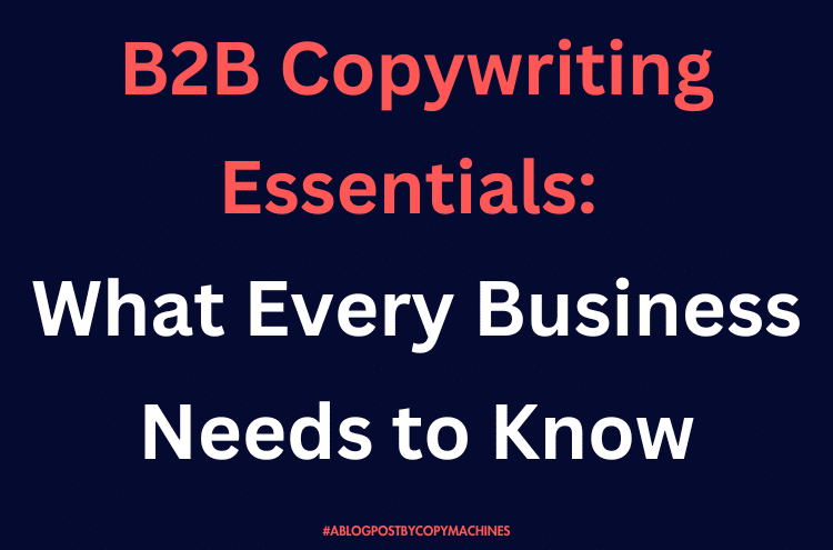 B2B Copywriting Essentials: What Every Business Needs to Know