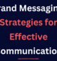 Brand Messaging: Strategies for Effective Communication