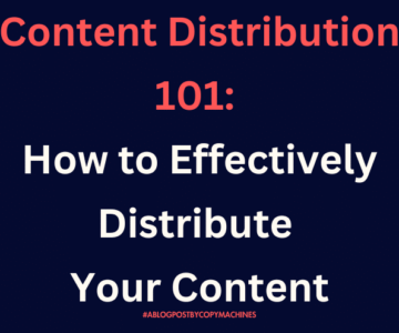 Content Distribution 101: How to Effectively Distribute Your Content