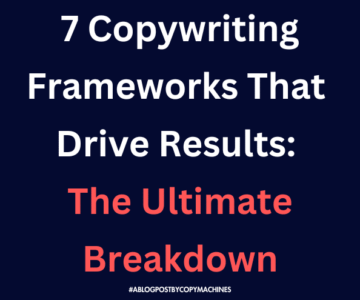 7 Copywriting Frameworks That Drive Results: The Ultimate Breakdown