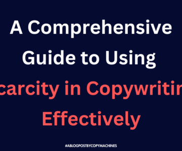 A Comprehensive Guide to Using Scarcity in Copywriting Effectively