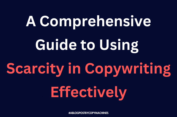 A Comprehensive Guide to Using Scarcity in Copywriting Effectively