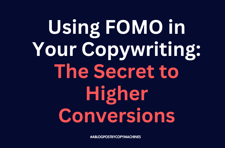 Using FOMO in Your Copywriting: The Secret to Higher Conversions