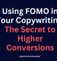 Using FOMO in Your Copywriting: The Secret to Higher Conversions