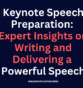 Keynote Speech Preparation: Expert Insights on Writing and Delivering a Powerful Speech